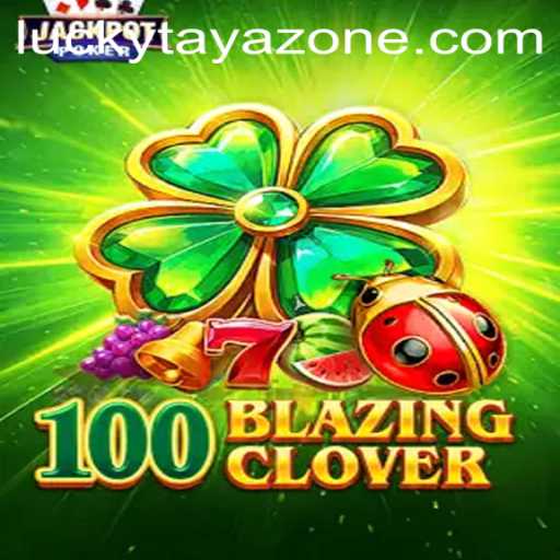 The Thrilling World of 100BlazingClover: A Comprehensive Guide