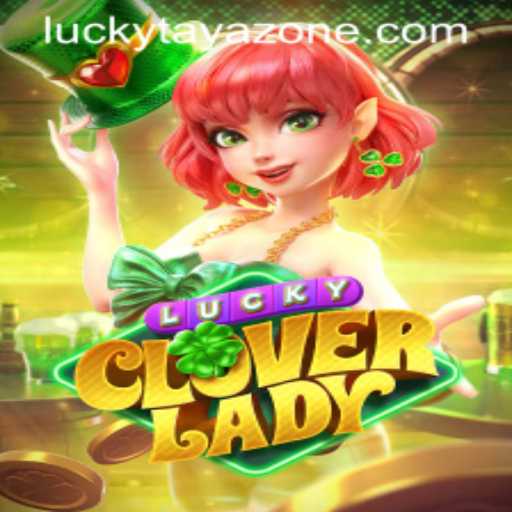 Exploring the Exciting World of LuckyCloverLady: A Tayazone Adventure